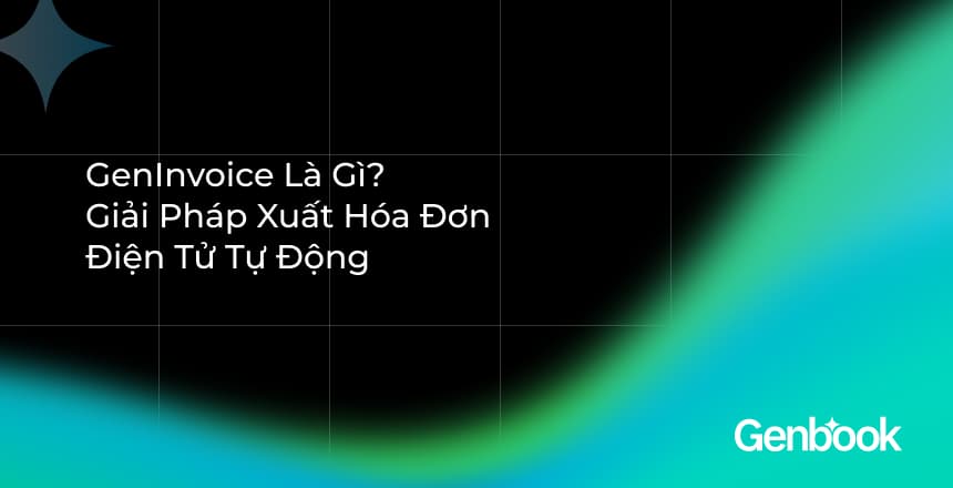 GenInvoice: Giải pháp hóa đơn tự động cho nhà bán TMĐT