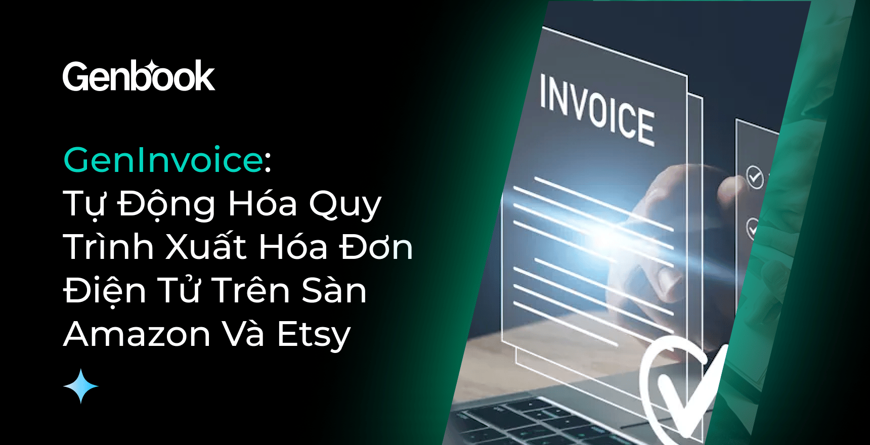 GenInvoice: Tự Động Hóa Quy Trình Xuất Hóa Đơn Điện Tử Trên Sàn Amazon Và Etsy